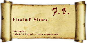 Fischof Vince névjegykártya